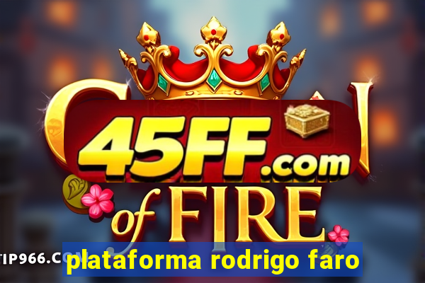 plataforma rodrigo faro